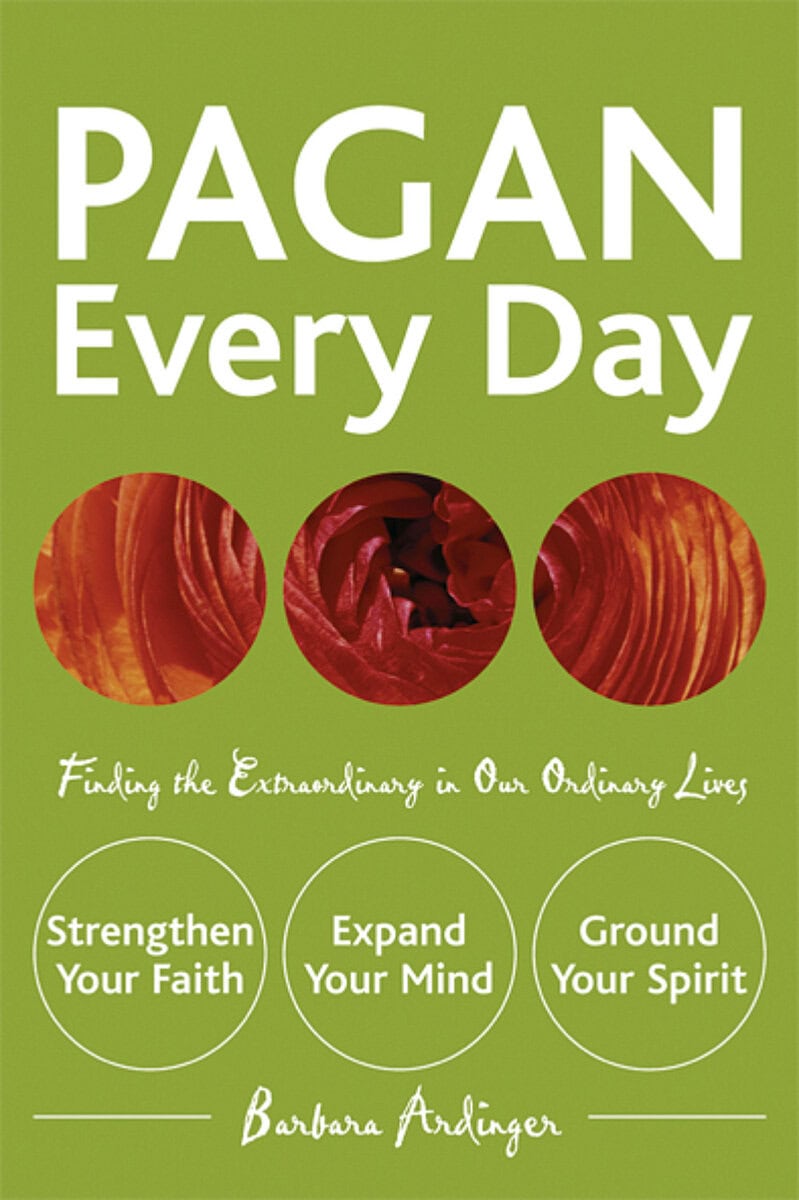 Ardinger, Barbara | Pagan every day : Finding the extraordinary in our ordinary lives