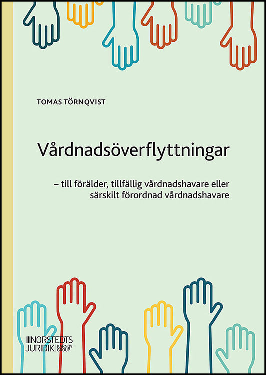 Törnqvist, Tomas | Vårdnadsöverflyttningar : Till förälder, tillfällig vårdnadshavare eller särskild förordnad vårdnadsh...