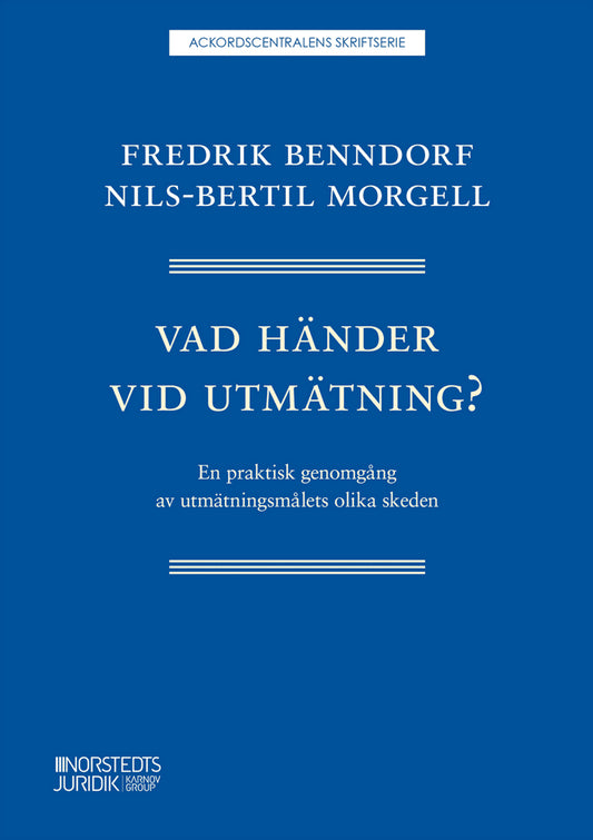 Morgell, Nils-Bertil | Benndorf, Fredrik | Vad händer vid utmätning? : En praktisk genomgång av utmätningsmålets olika s...