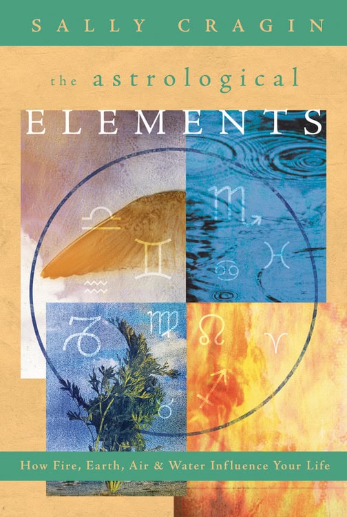 Cragin, Sally | Astrological elements : How fire, earth, air and water influence your life