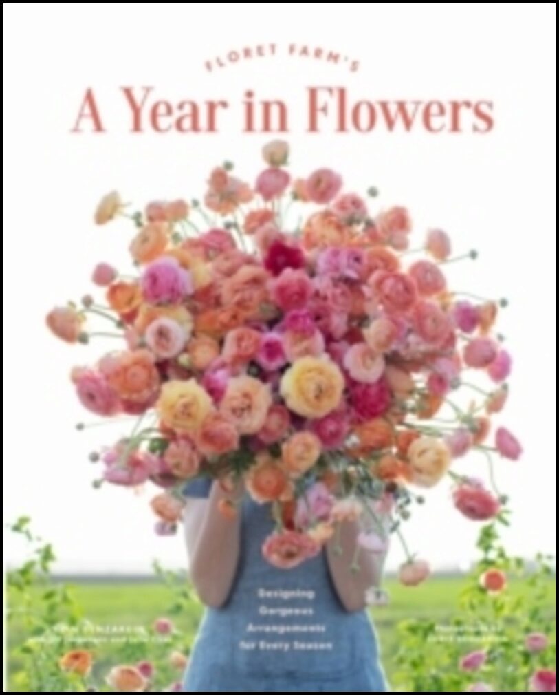 Benzakein, Erin | Floret Farm's A Year in Flower