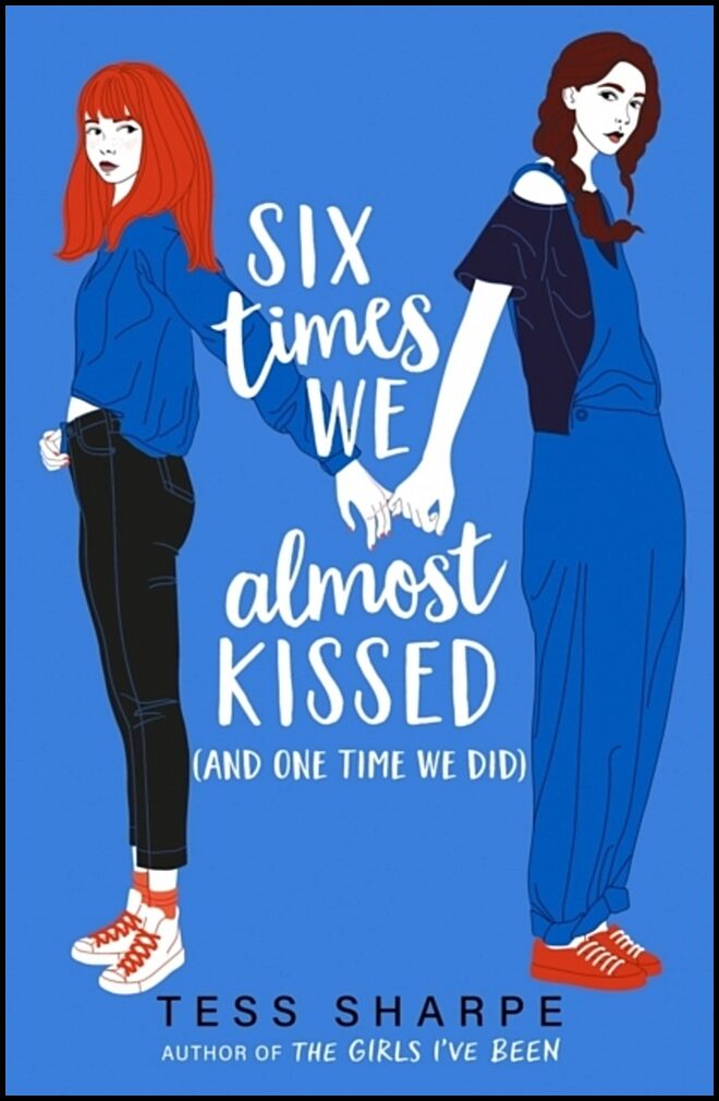 Sharpe, Tess | Six Times We Almost Kissed (And One Time We Did)