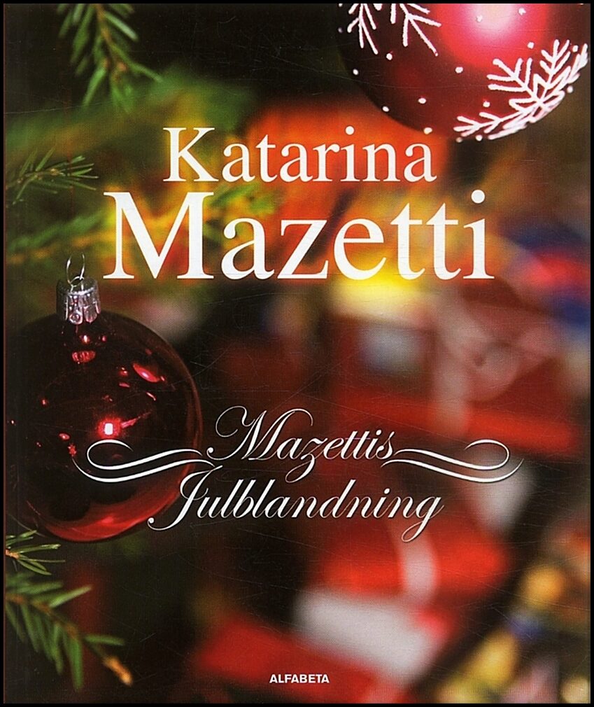 Mazetti, Katarina | Mazettis julblandning : Noveller, skräckhistorier, julkåserier
