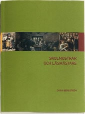 Bergström, Carin | Skolmostrar och läsmästare : Lärare på landet före folkskolereformen 1842