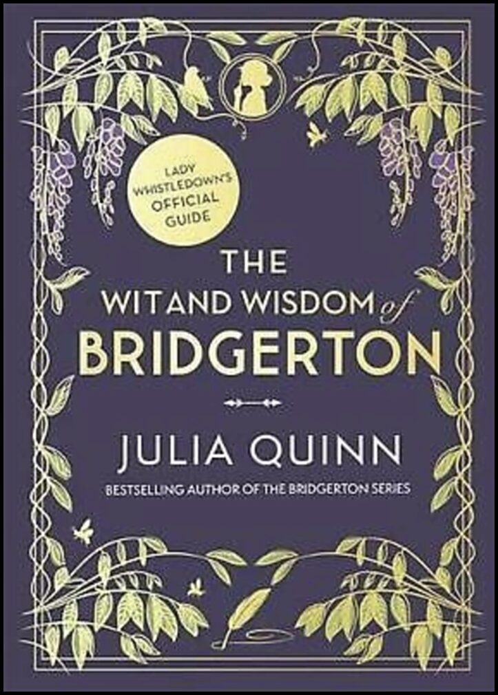 Quinn, Julia | Wit and Wisdom of Bridgerton : Lady Whistledown's Official Guide