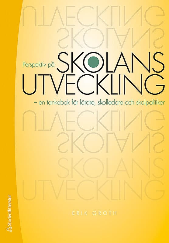 Groth, Erik | Perspektiv på skolans utveckling : En tankebok för lärare, skolledare och skolpolitiker