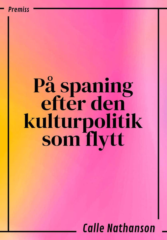Nathanson, Calle | På spaning efter den kulturpolitik som flytt