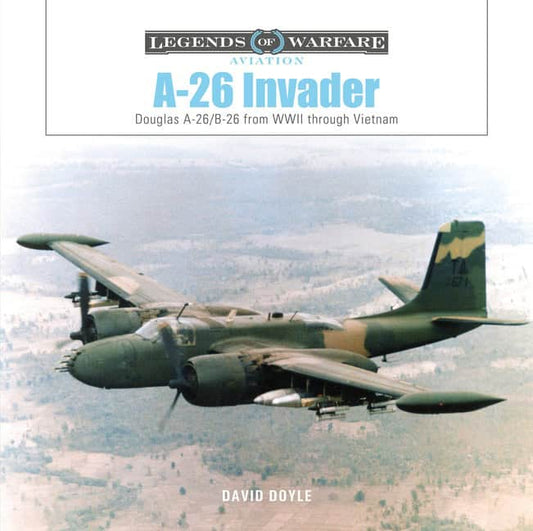 David Doyle | A-26 Invader : Douglas A-26/B-26 from WWII through Vietnam