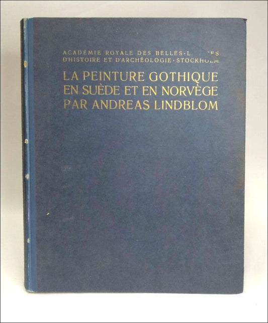 Lindblom, Andreas | La peinture gothique en Suéde et en Norvége : Étude sur les relations entre L'europe occidentale et ...