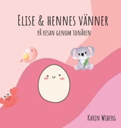 Wiberg, Karin | Elise & hennes vänner : På resan genom tonåren
