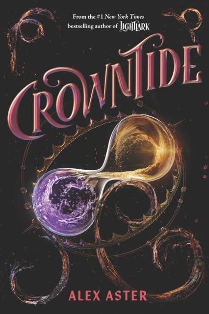 Aster, Alex | Crowntide (The Lightlark Saga Book 4)