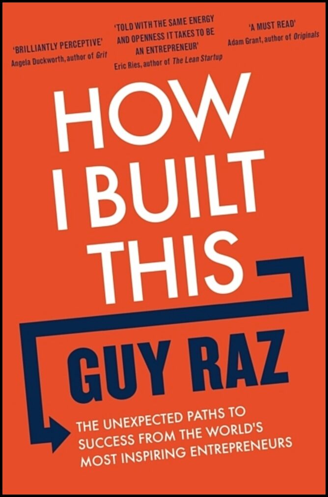 Raz, Guy | How I Built This : The Unexpected Paths to Success From the World's Most In