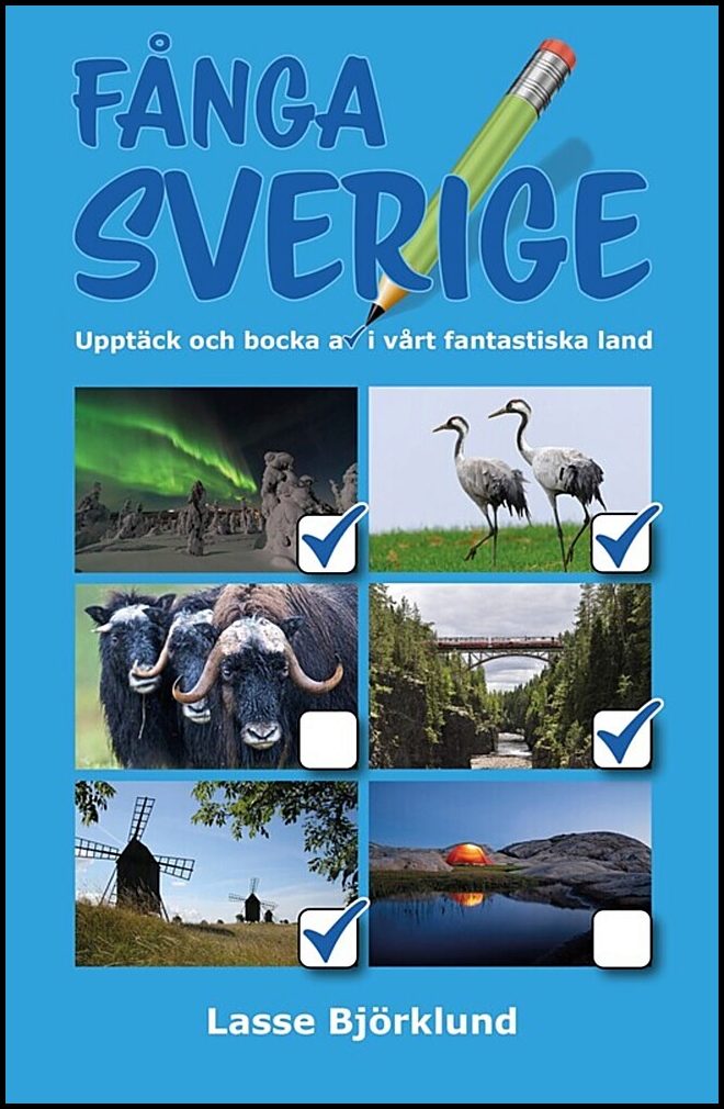 Björklund, Lasse | Fånga Sverige : Upptäck och bocka av i vårt fantastiska land