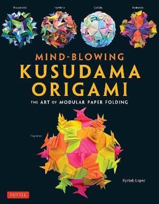 Loper, Byriah | Mind-Blowing Kusudama Origami