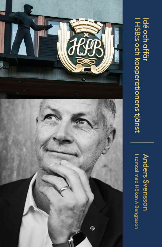Svensson, Anders | Bengtsson, Håkan A. | Idé och affär : I HSB:s och kooperationens tjänst