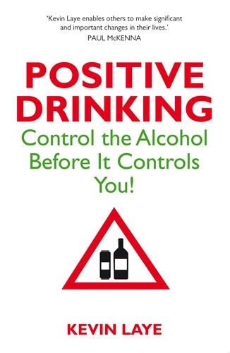 Laye, Kevin | Positive drinking : Control the alcohol before it controls you