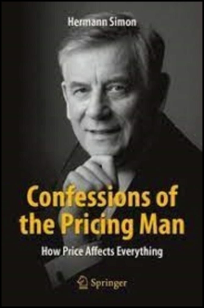 Simon, Hermann | Confessions of the Pricing Man : How Price Affects Everything