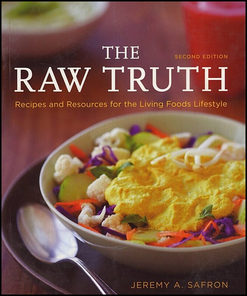 Safron, Jeremy | Raw Truth : Recipes & Resources For The Living Foods Lifestyle (Q) (2nd Edition)