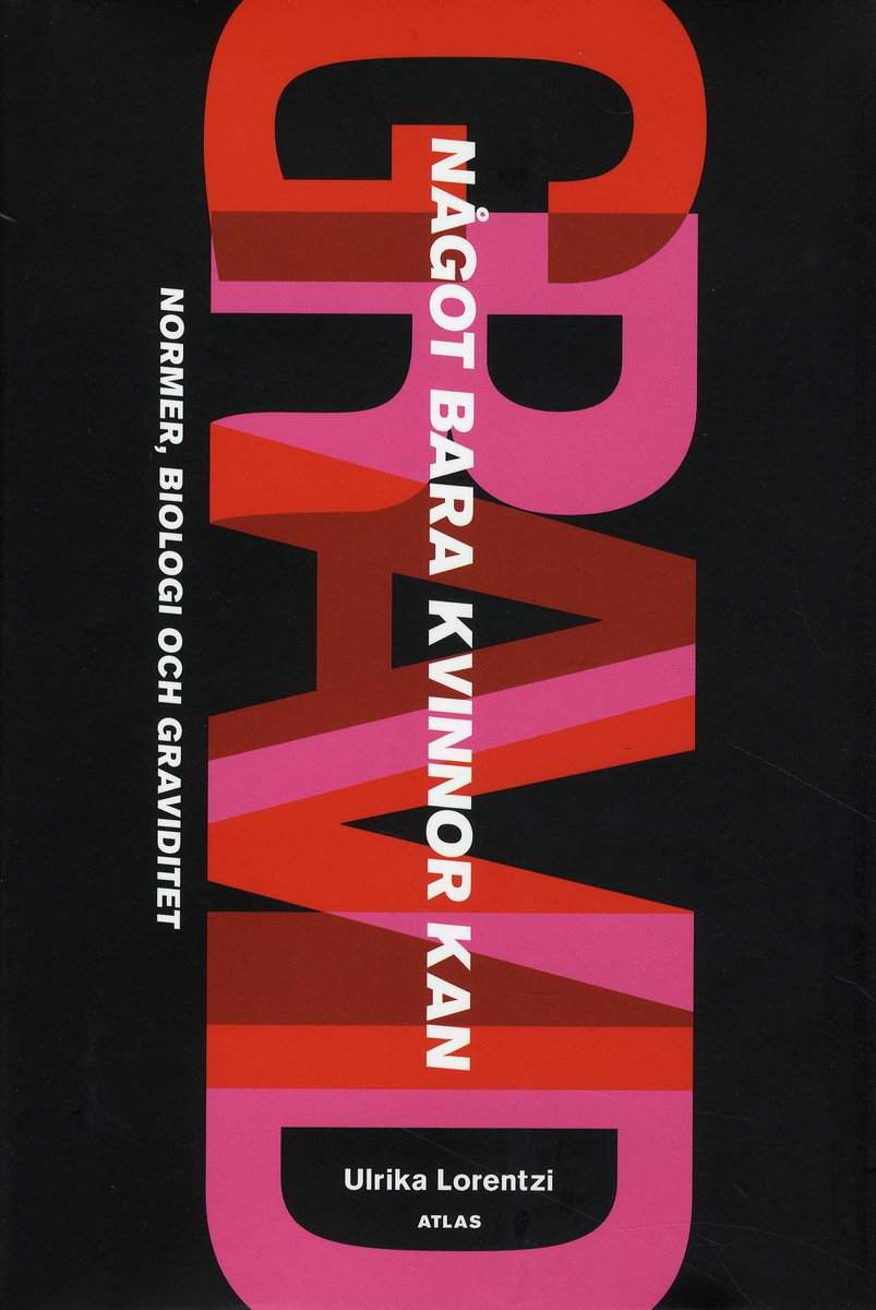 Lorentzi, Ulrika | Något bara kvinnor kan : Normer, biologi och graviditet