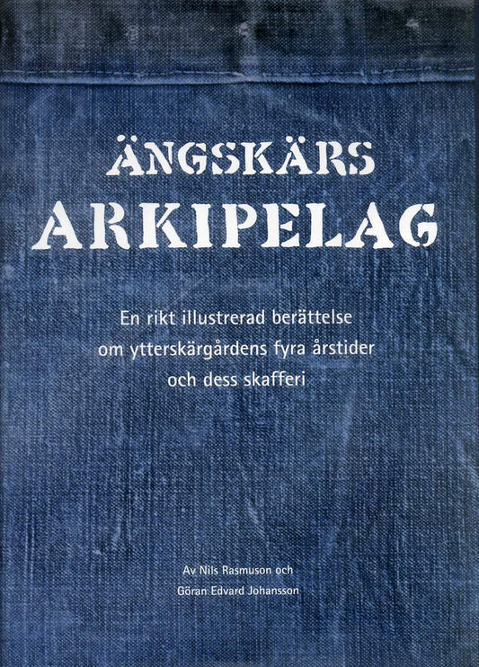 Rasmuson, Nils | Ängskärs arkipelag : En rikt illustrerad berättelse om ytterskärgårdens fyra årstider och dess skafferi