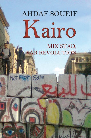 Soueif, Ahdaf | Kairo, min stad, vår revolution