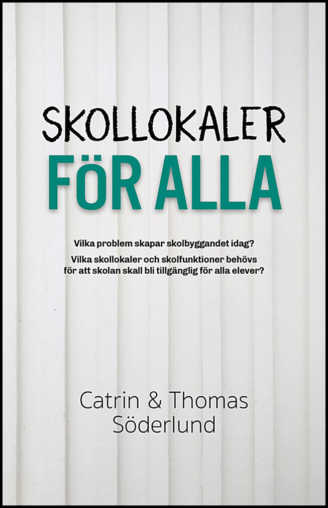 Söderlund, Thomas | Söderlund, Catrin | Skollokaler för alla