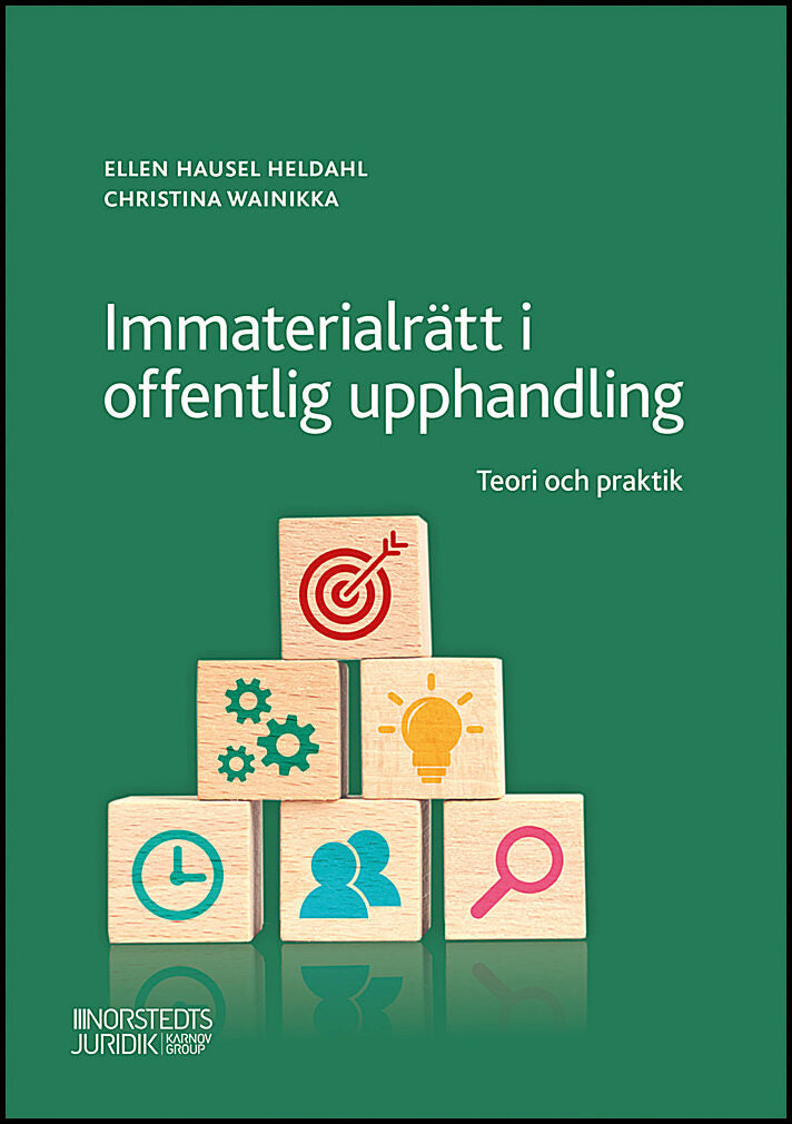Hausel Heldahl, Ellen | Wainikka, Christina | Immaterialrätt i offentlig upphandling : Teori och praktik