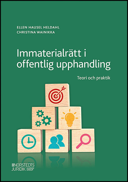 Hausel Heldahl, Ellen | Wainikka, Christina | Immaterialrätt i offentlig upphandling : Teori och praktik