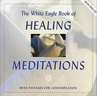White Eagle | White Eagle Book Of Healing Meditations : With Passages for Contemplation