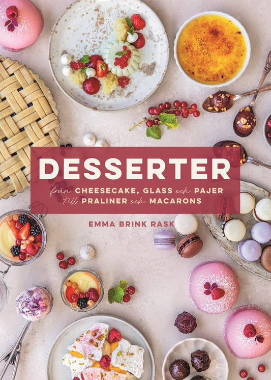 Brink Rask, Emma | Desserter : Från cheesecake, glass och pajer till praliner och macarons