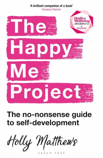 Matthews, Holly | Happy Me Project : The no-nonsense guide to self-development