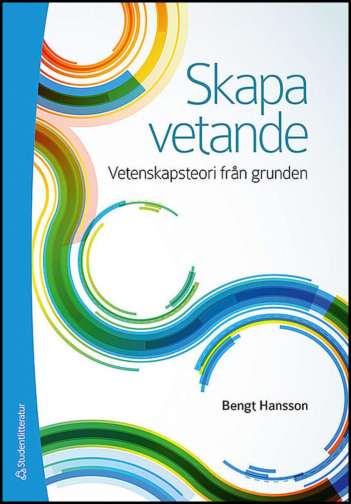Hansson, Bengt | Skapa vetande : Vetenskapsteori från grunden