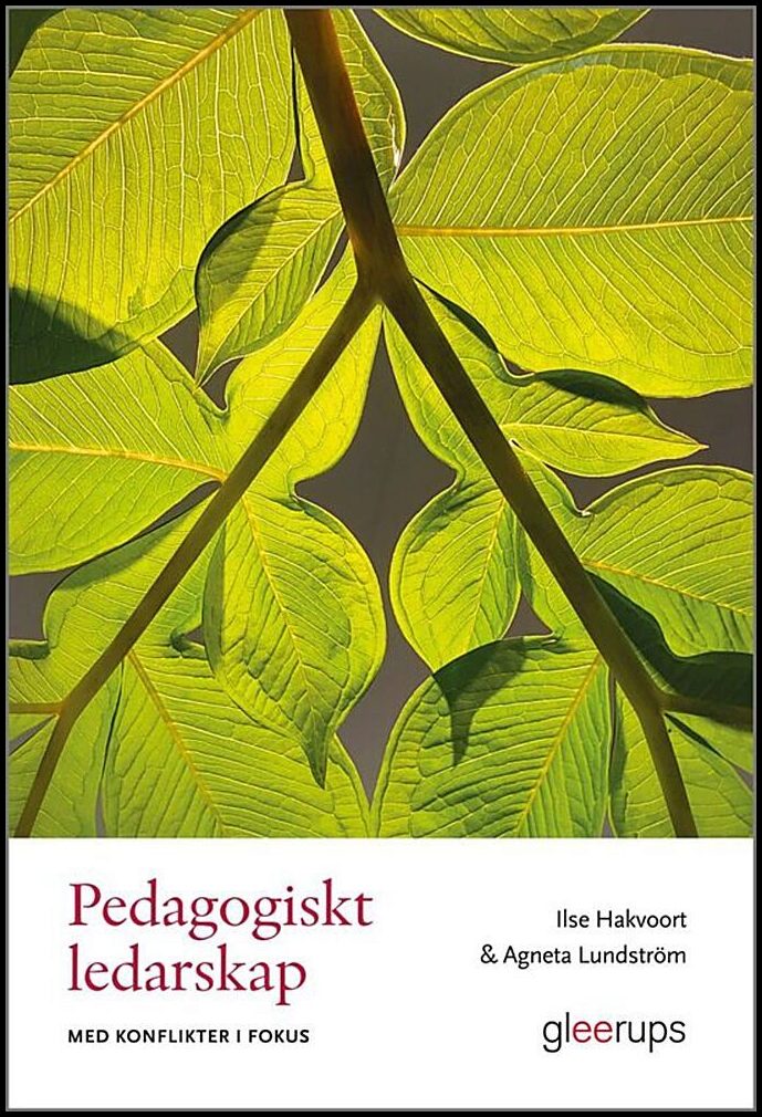 Hakvoort, Ilse | Lundström, Agneta | Pedagogiskt ledarskap : Med konflikter i fokus