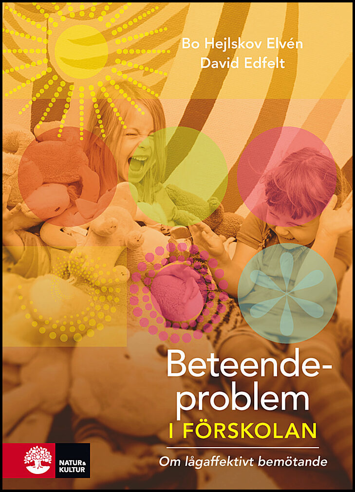 Hejlskov Elvén, Bo | Edfelt, David | Beteendeproblem i förskolan : Om lågaffektivt bemötande