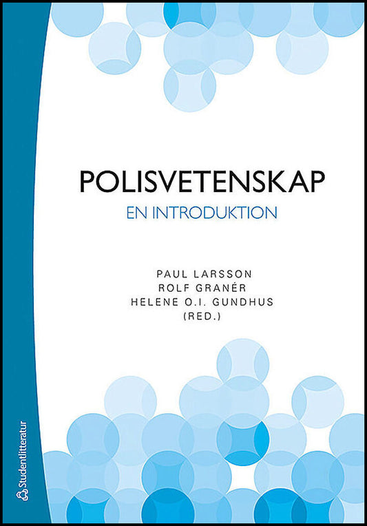 Larsson, Paul | Granér, Rolf | Gundhus, Helene O. I. | Polisvetenskap : En introduktion