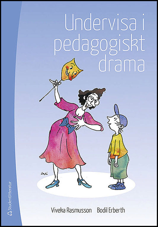 Rasmusson, Viveka | Erberth, Bodil | Undervisa i pedagogiskt drama