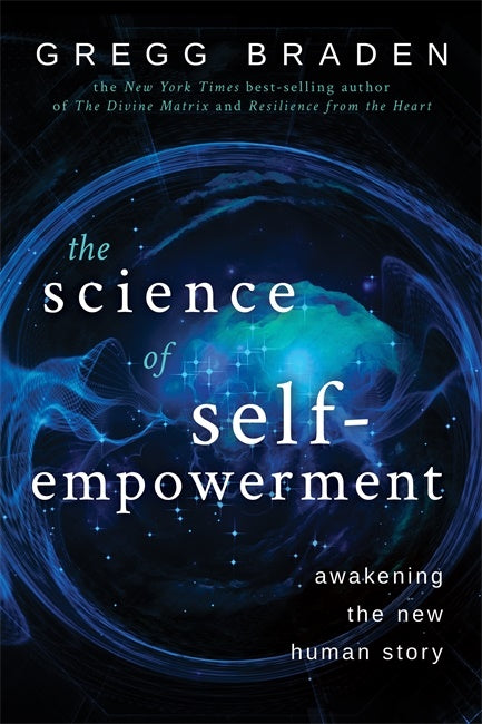 Braden, Gregg | The Science of Self-Empowerment