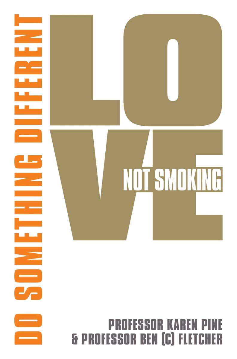 Karen J. Pine | Ben Fletcher | Love Not Smoking : Do Something Different