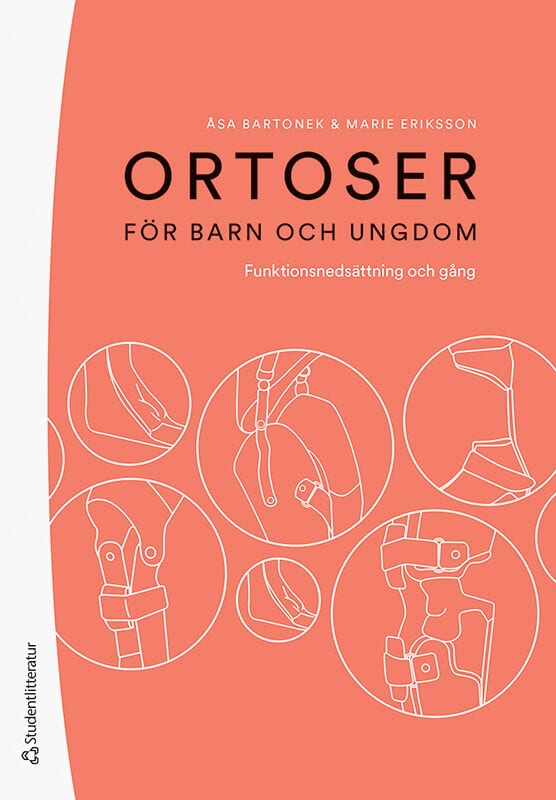 Bartonek, Åsa | Eriksson, Marie | Ortoser för barn och ungdom : Funktionsnedsättning och gång