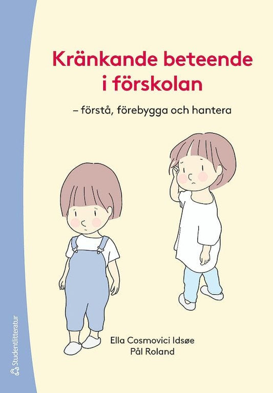 Cosmovici Idsøe, Ella | Roland, Pål | Kränkande beteende i förskolan : - förstå, förebygga och hantera