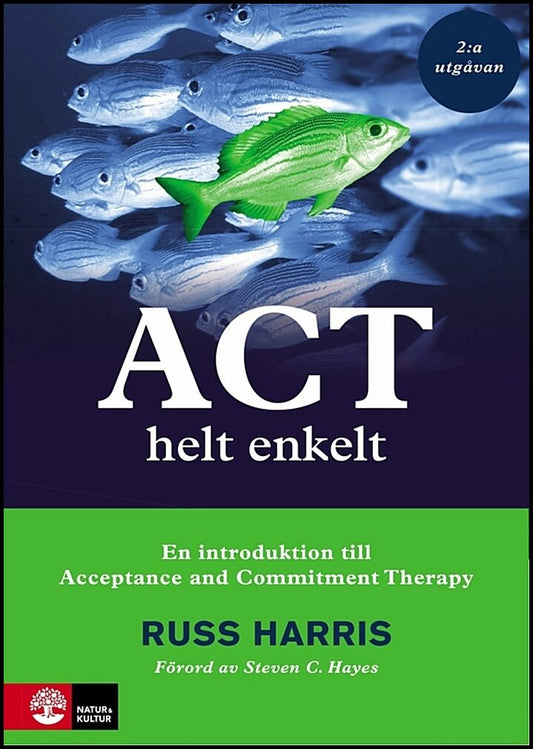 Harris, Russ | ACT helt enkelt : En introduktion till Acceptance and Commitment The