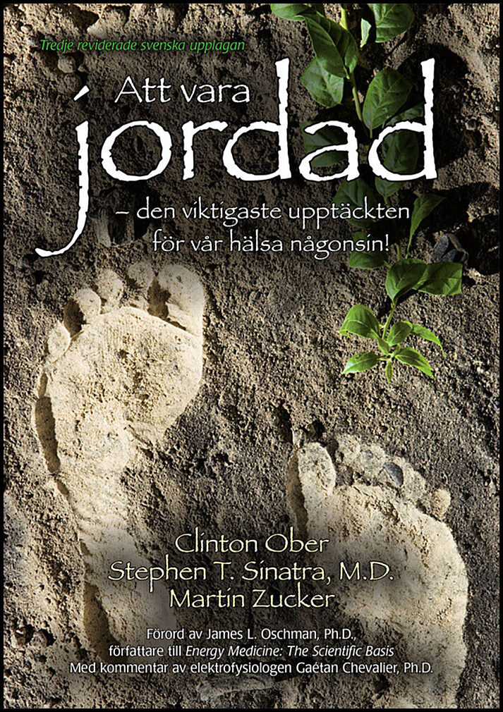 Ober, Clinton| Sinatra, Stephen T.| Zucker, Martin | Att vara jordad : Den viktigaste upptäckten för vår hälsa någonsin!