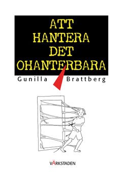 Brattberg, Gunilla | Att hantera det ohanterbara : om coping : Om coping