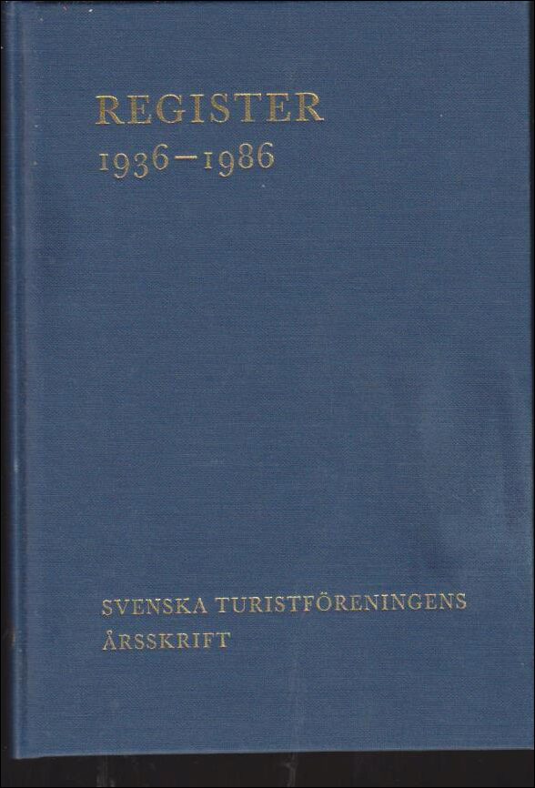Svenska Turistföreningens årsskrift : Register 1936-1986