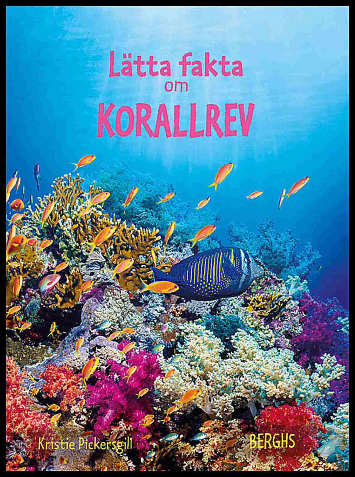 Pickersgill, Kristie | Lätta fakta om korallrev