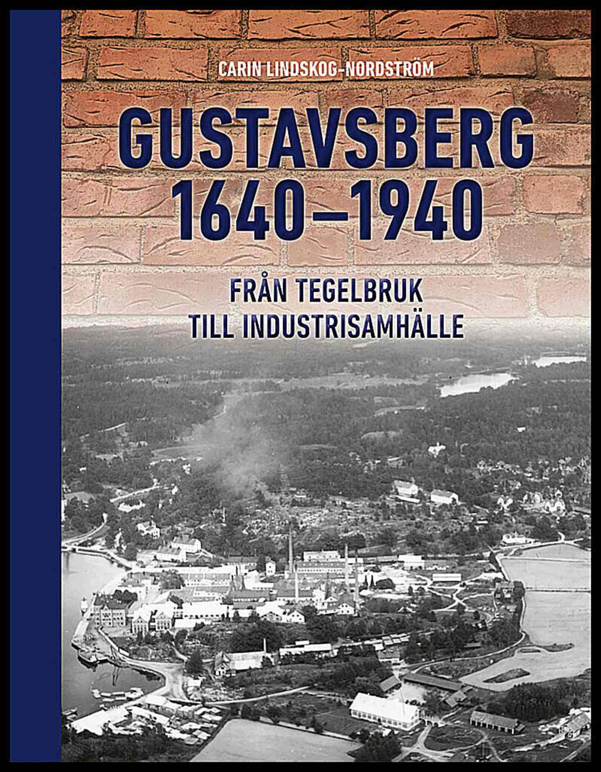 Lindskog-Nordström, Carin | Gustavsberg 1640–1940 : Från tegelbruk till industrisamhälle