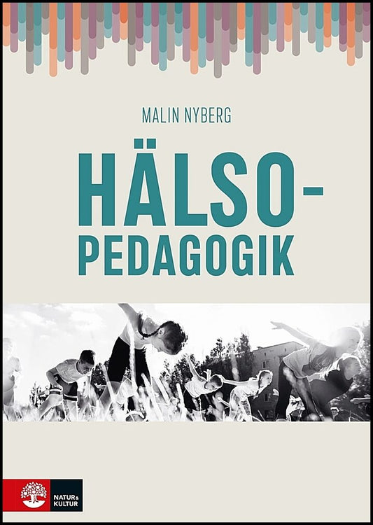 Nyberg, Malin | Hälsopedagogik : Om hälsa, din hälsa, vår hälsa, allas hälsa