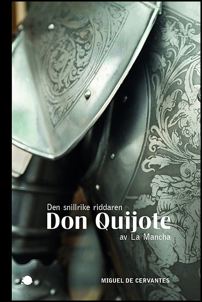 Cervantes Saavedra, Miguel de | Den snillrike riddaren Don Quijote av La Mancha : Första och andra delen