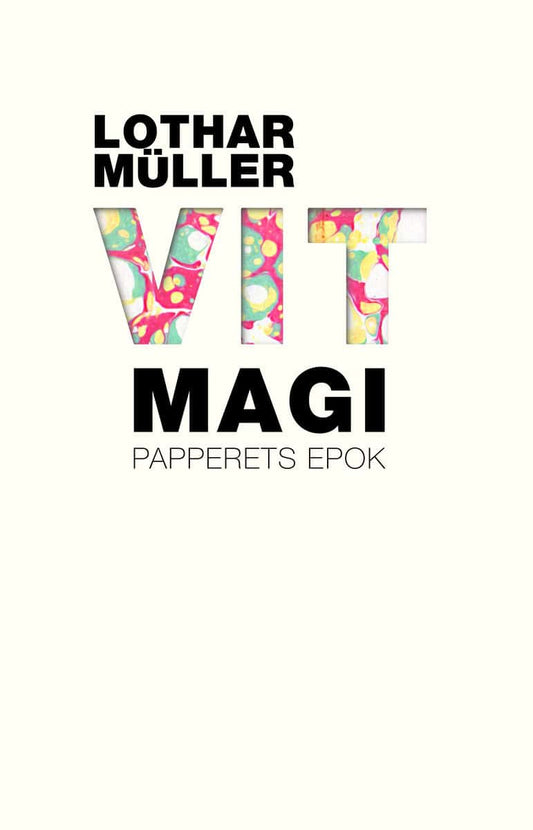 Müller, Lothar | Vit magi : Papperets epok