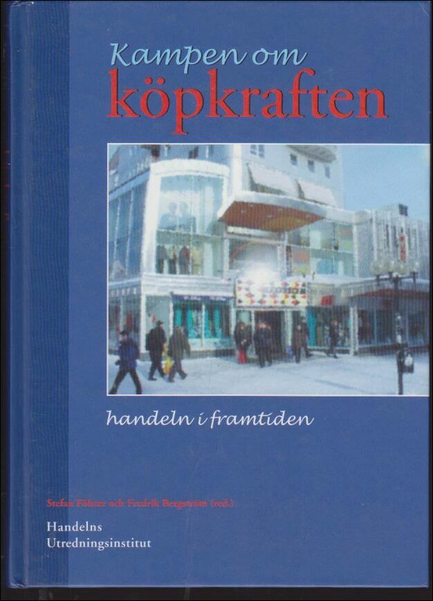 Fölster, Stefan | Bergström, Fredrik | Kampen om köpkraften : Handeln i framtiden
